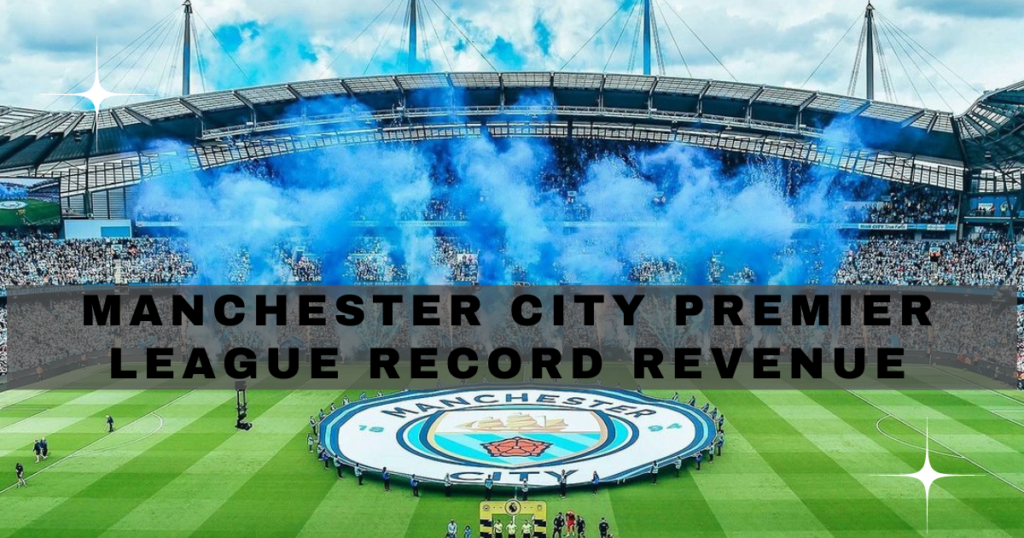 Manchester City Premier League record revenue